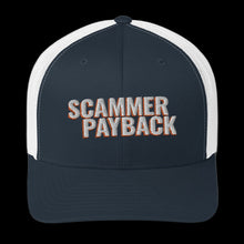 Load image into Gallery viewer, Scammer Payback Trucker Cap